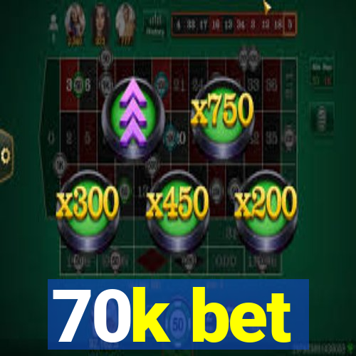 70k bet